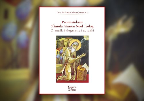 Pnevmatologia Sfântului Simeon Noul Teolog - o analiză dogmatică actuală